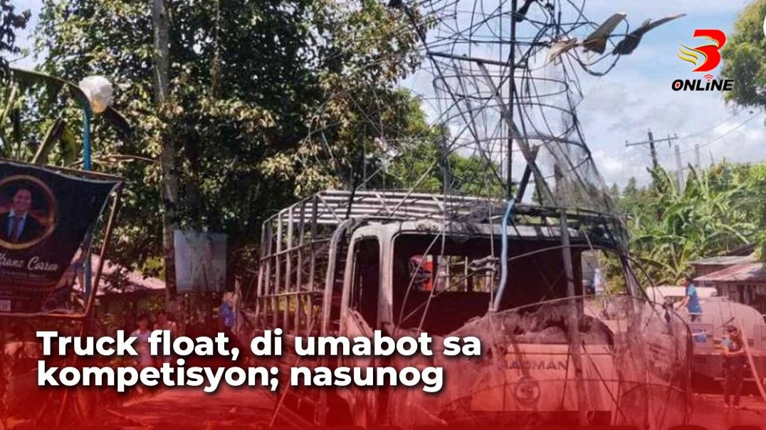Truck float, di umabot sa kompetisyon; nasunog