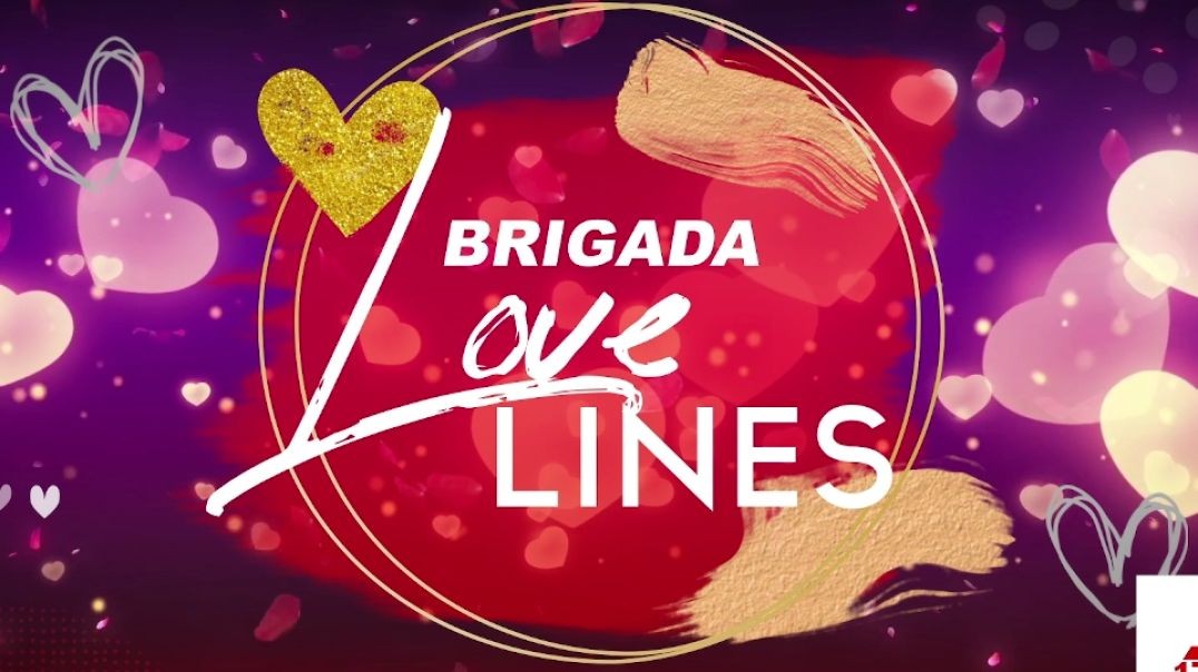 BRIGADA LOVE LINES - JUNE 17, 2024