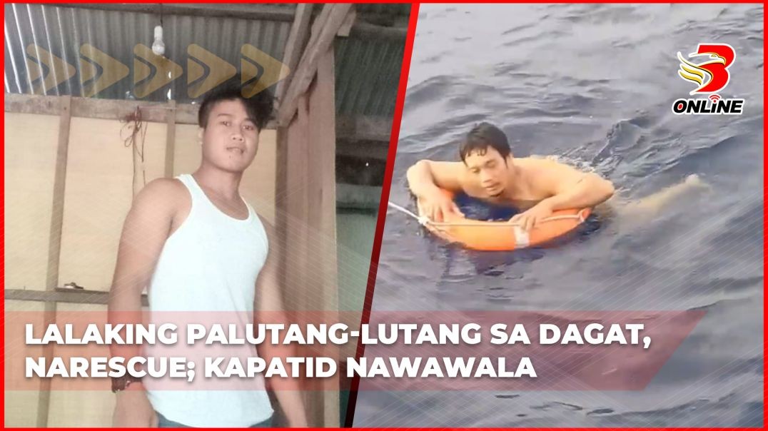Lalaking palutang-lutang sa dagat, narescue; kapatid nawawala