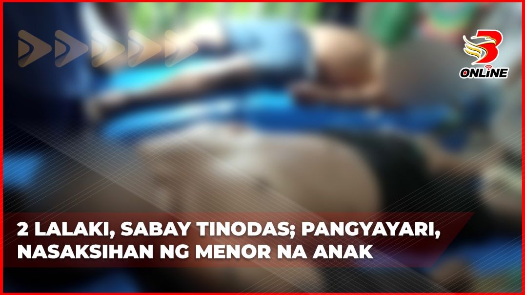 2 lalaki, sabay tinodas;Pangyayari, nasaksihan ng menor na anak