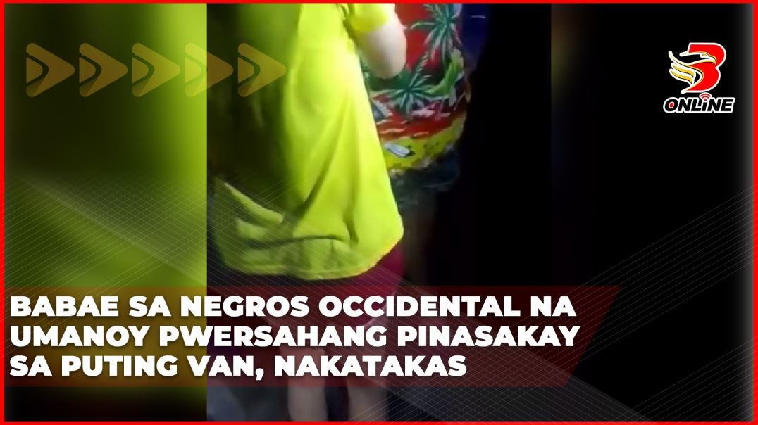 Babae sa Negros Occidental na umanoy pwersahang pinasakay sa puting van, nakatakas