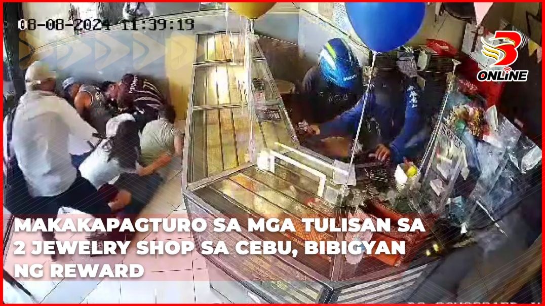 Makakapagturo sa mga tulisan sa 2 jewelry shop sa Cebu, bibigyan ng reward