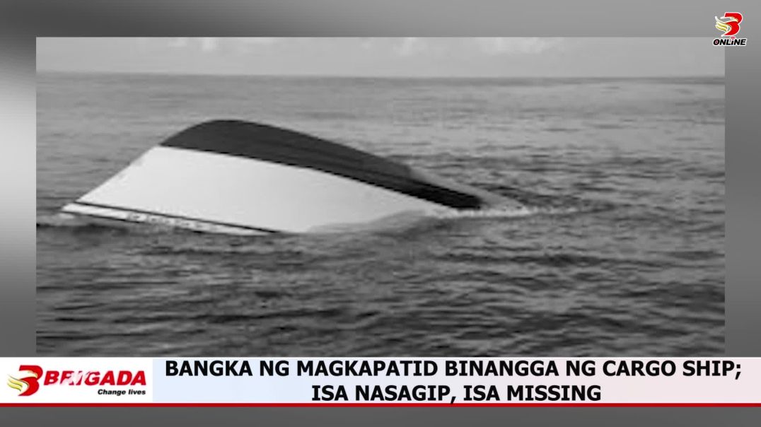 Bangka ng magkapatid binangga ng cargo ship; isa nasagip, isa missing
