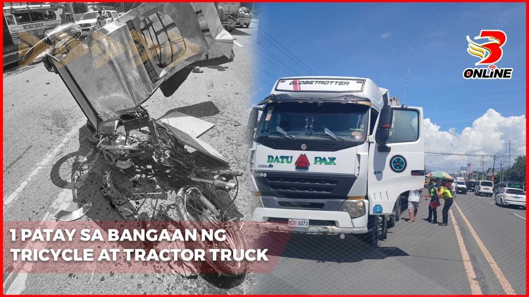 1 patay sa bangaan ng tricycle at tractor truck