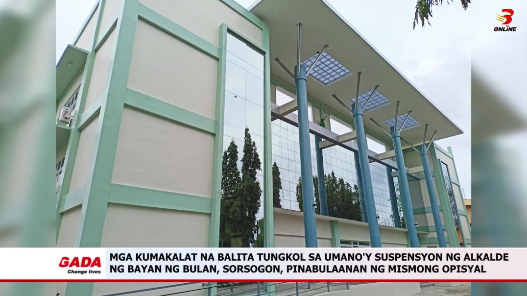 Mga Kumakalat na Balita tungkol sa umano'y Suspensyon ng Alkalde ng bayan ng Bulan, Sorsogon, P