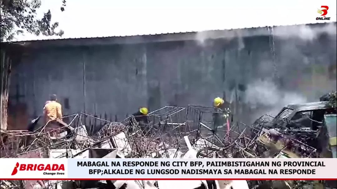 Mabagal na responde ng City BFP, paiimbistigahan ng Provincial BFP; alkalde ng lungsod nadismaya sa 