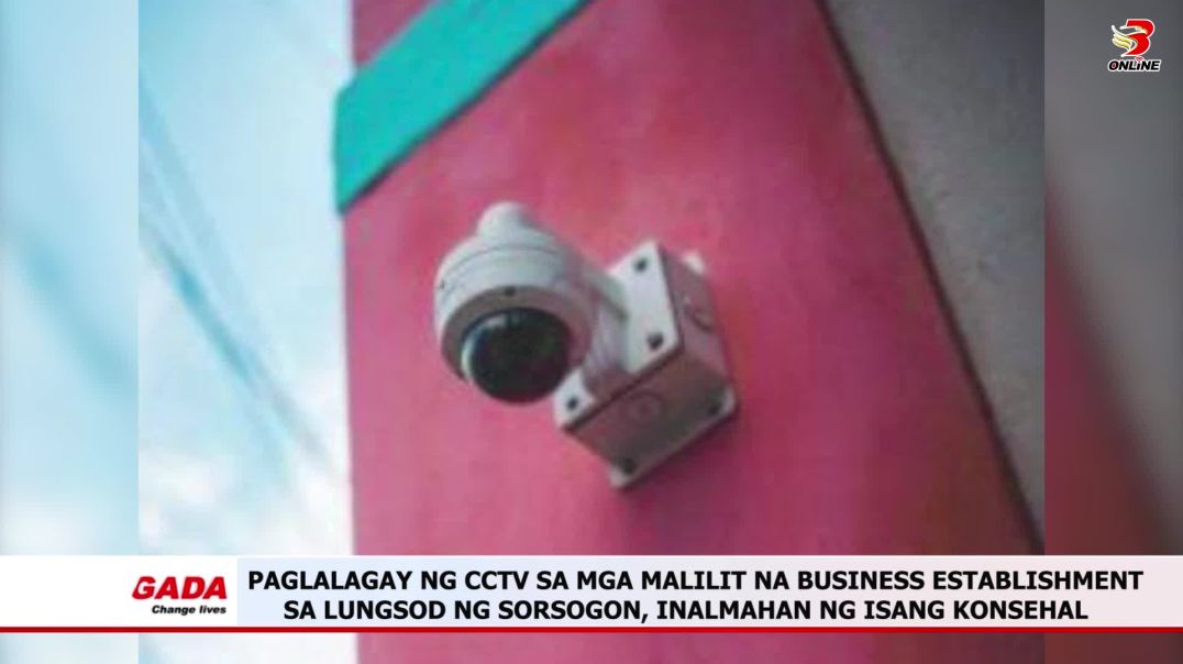 Paglalagay ng CCTV sa mga malilit na Business Establishment sa Lungsod ng Sorsogon, Inalmahan ng isa