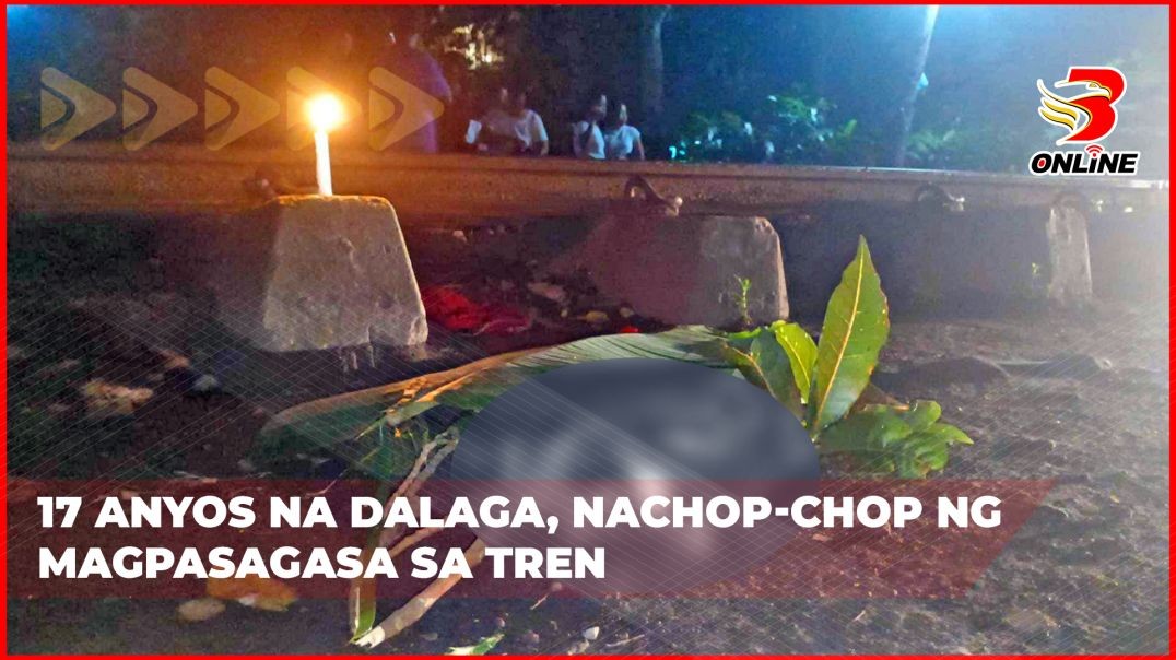 17 anyos na dalaga, nachop-chop ng magpasagasa sa tren