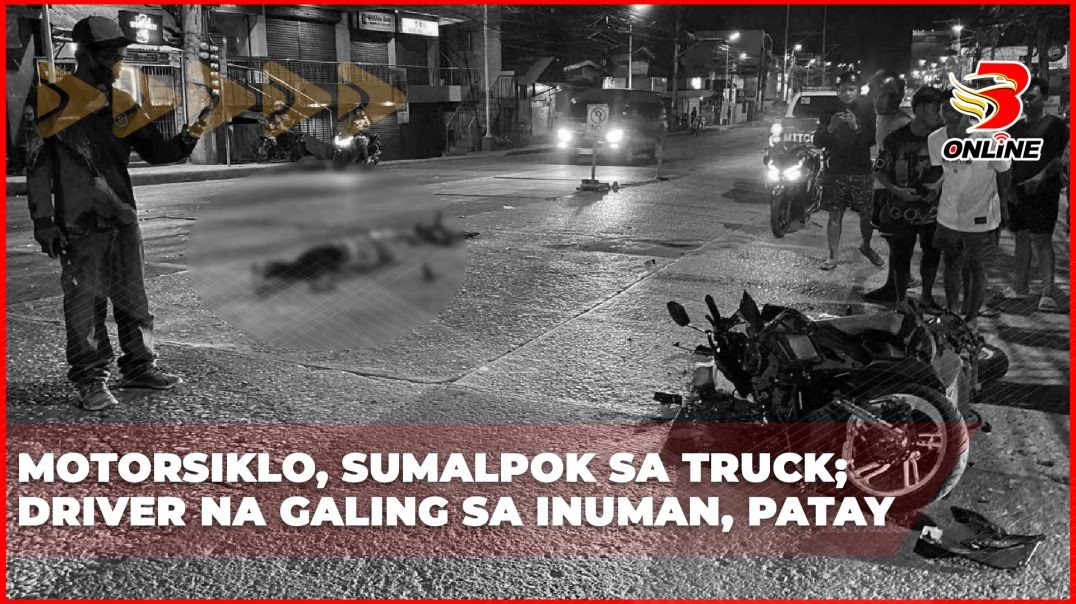 Motorsiklo, sumalpok sa truck;Driver na galing sa inuman, patay