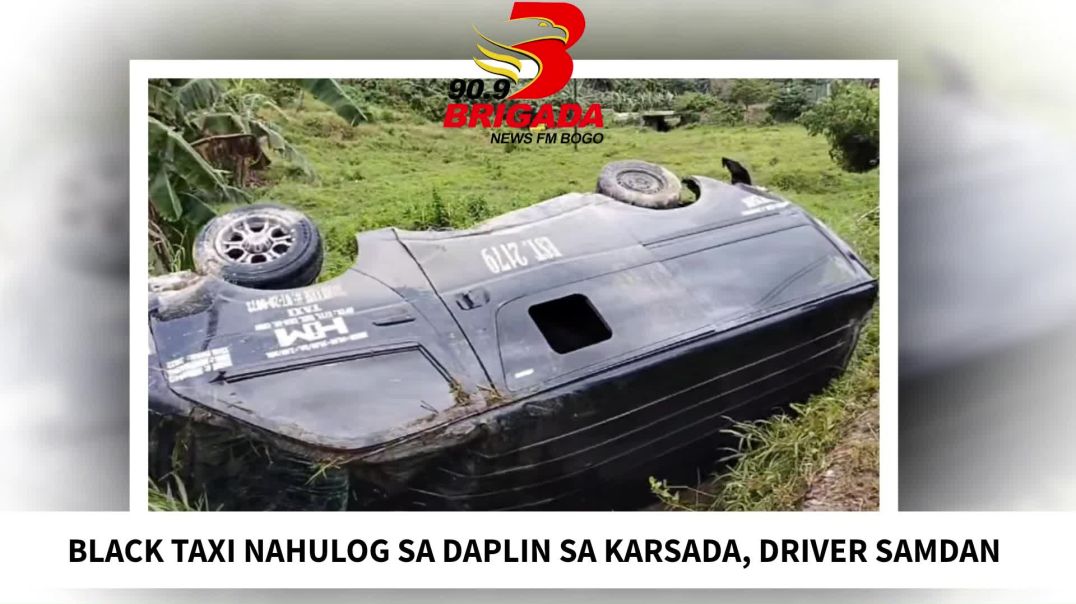 BLACK TAXI NAHULOG DAPLIN SA KARSADA, DRIVER SAMDAN -