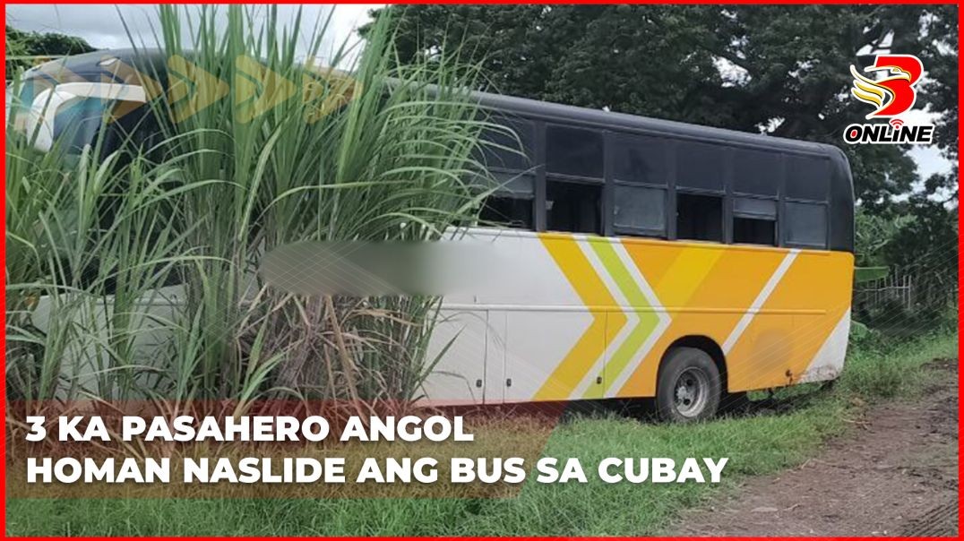 3 KA PASAHERO ANGOL HOMAN NASLIDE ANG BUS SA CUBAY