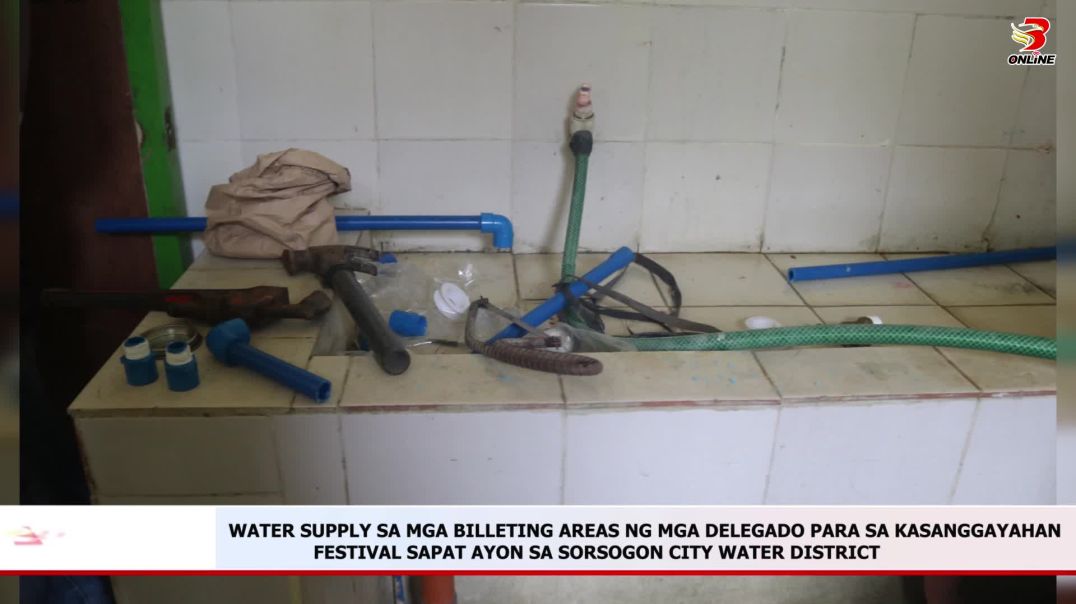 ⁣Water Supply sa mga Billeting Areas ng mga Delegado para sa Kasanggayahan Festival sapat ayon sa Sor