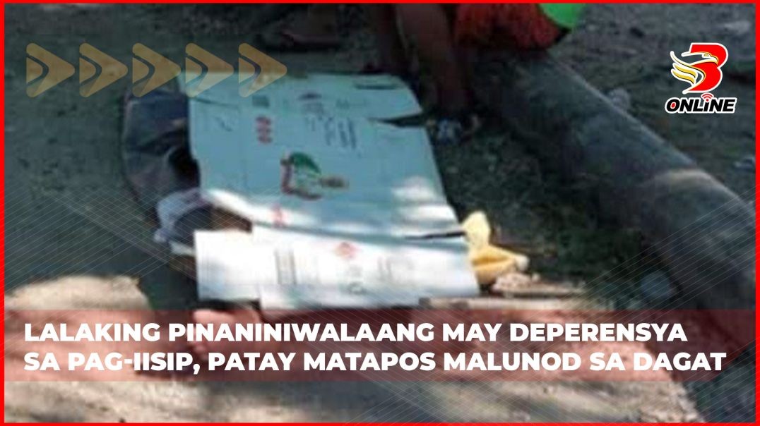 Lalaking pinaniniwalaang may deperensya sa pag-iisip, patay matapos malunod sa dagat