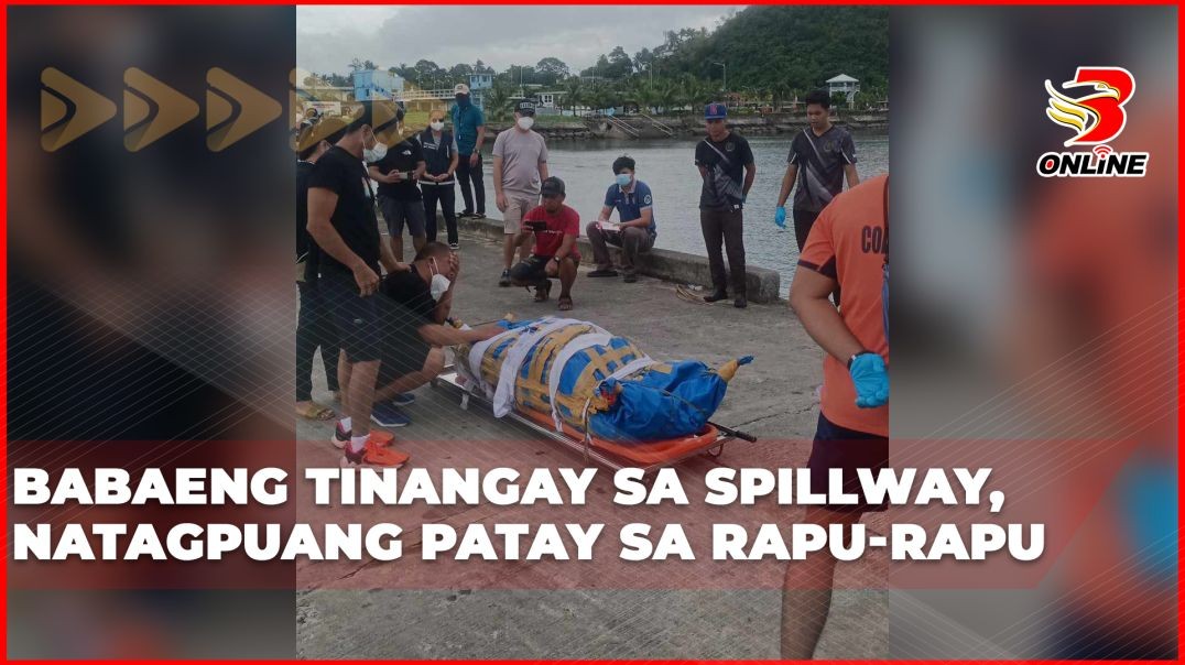 ⁣Babaeng tinangay sa spillway, natagpuang patay sa Rapu-Rapu