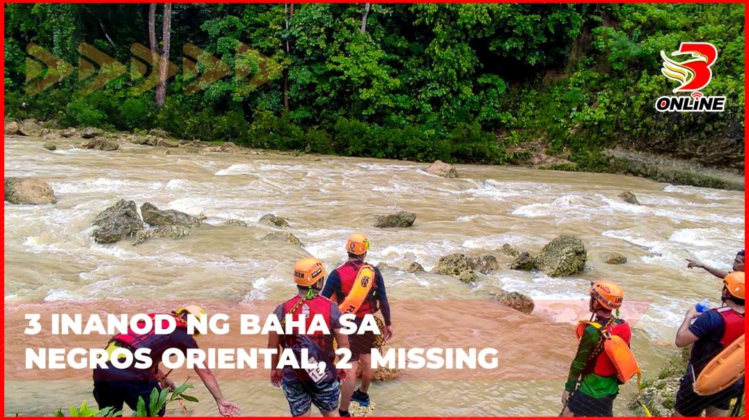 3 inanod ng baha sa Negros Oriental, 2  missing