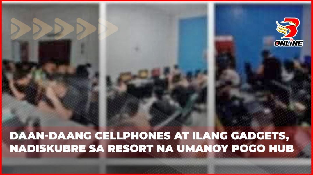 ⁣Daan-daang cellphones at ilang gadgets, nadiskubre sa resort na umanoy POGO Hub