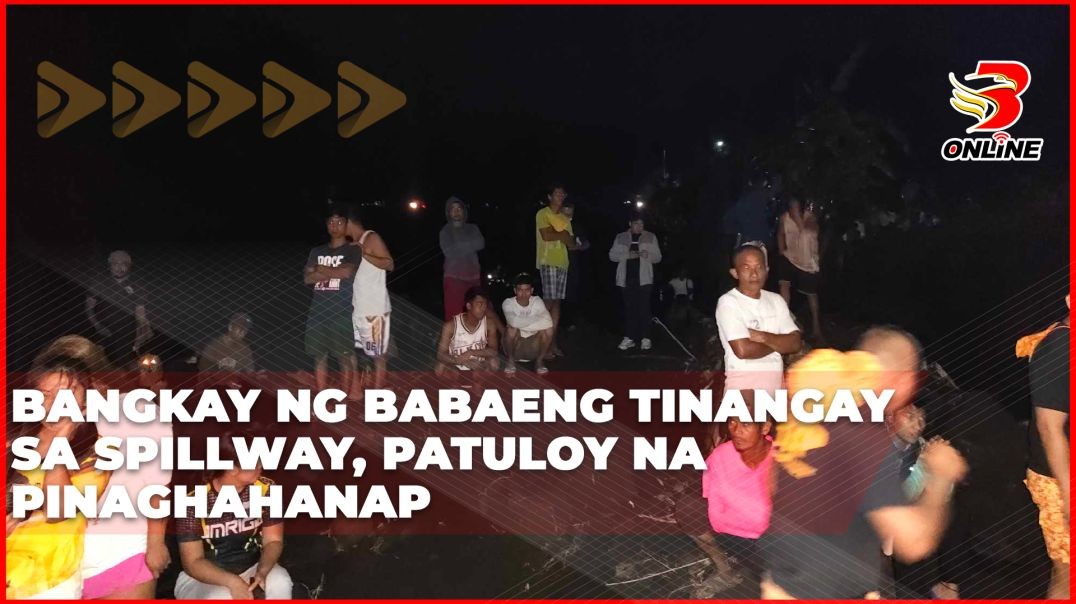 ⁣Bangkay ng babaeng tinangay sa spillway, patuloy na pinaghahanap