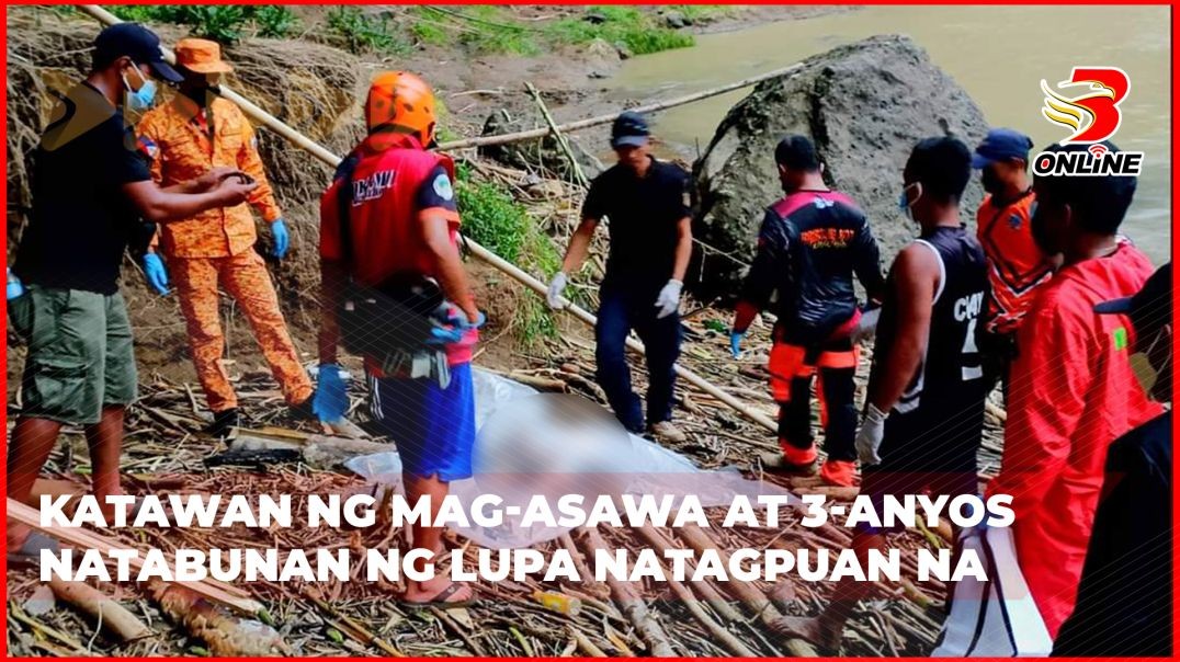 Katawan ng mag-asawa at 3-anyos  natabunan ng lupa natagpuan na