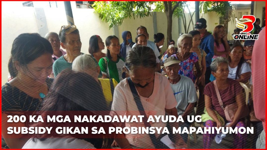 200 KA MGA NAKADAWAT AYUDA UG SUBSIDY GIKAN SA PROBINSYA MAPAHIYUMON