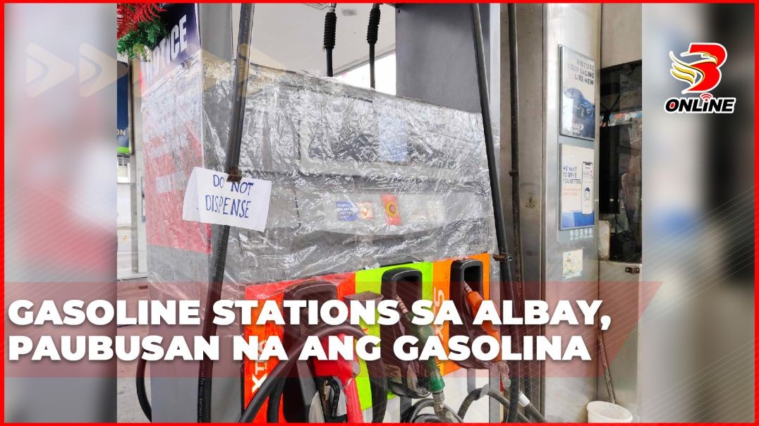 ⁣Gasoline Stations sa Albay, paubusan na ang gasolina