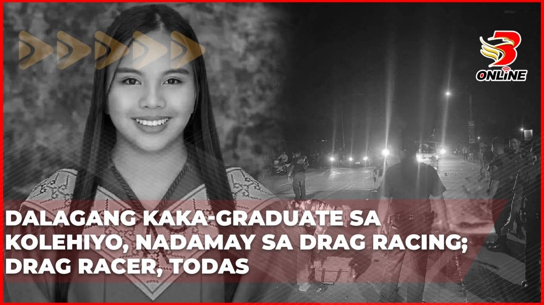 ⁣Dalagang kaka-graduate sa kolehiyo, nadamay sa drag racing; drag racer, todas