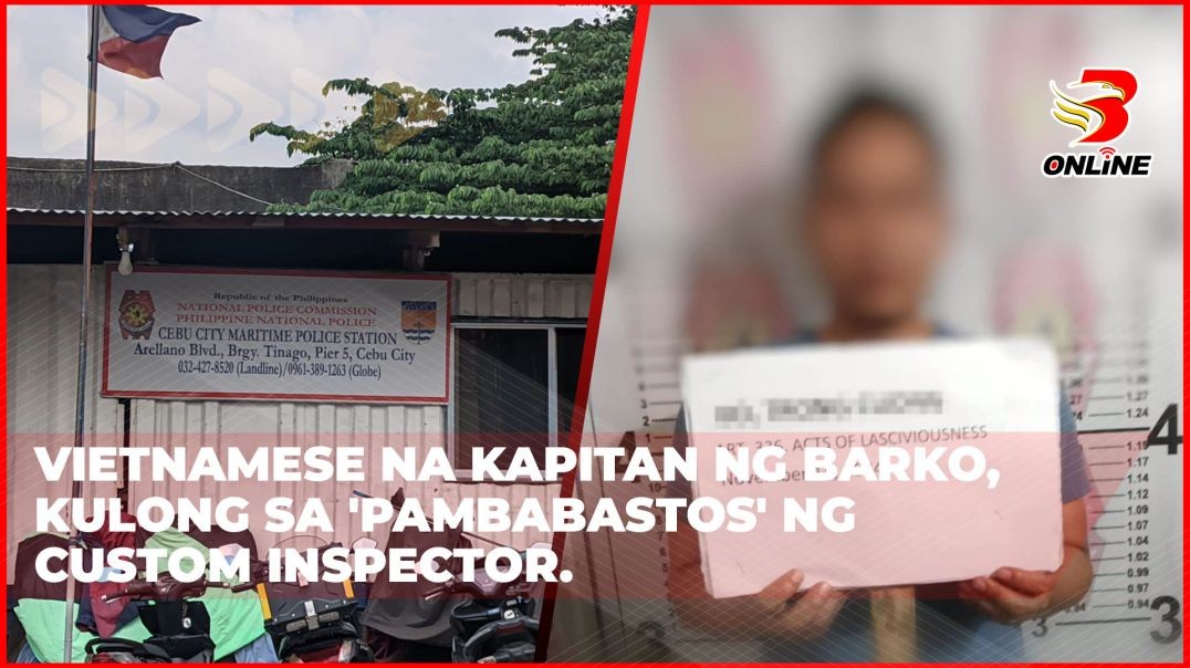 ⁣Vietnamese na kapitan ng barko, kulong sa 'pambabastos' ng custom inspector
