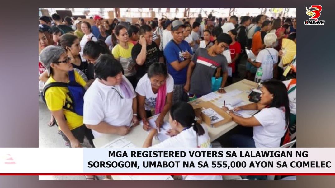 ⁣Mga Registered Voters sa Lalawigan ng Sorsogon, Umabot na sa 555,000 ayon sa Comelec