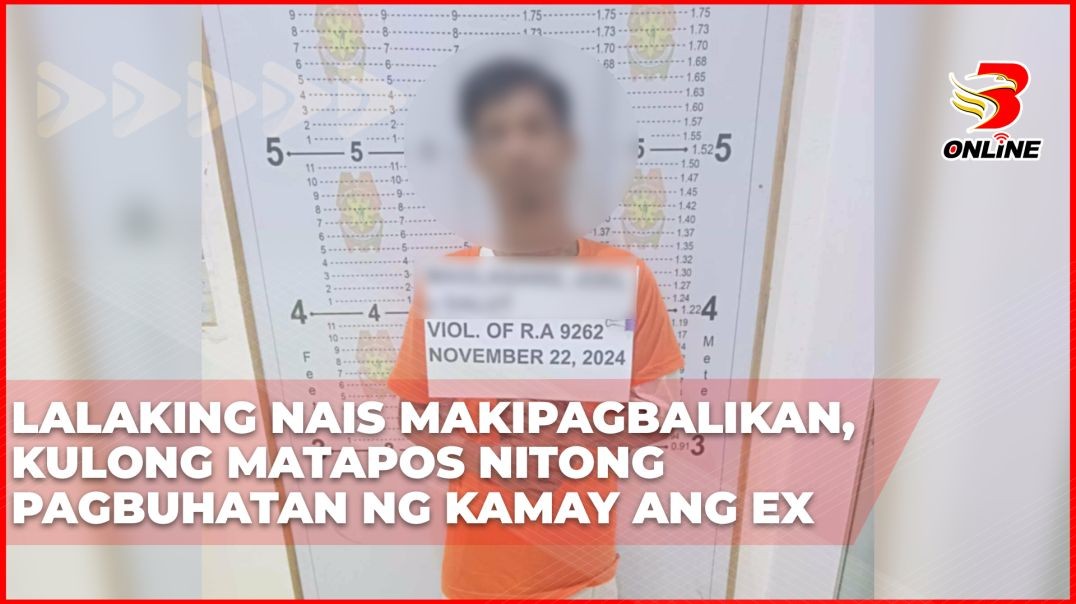 ⁣Lalaking nais makipagbalikan, kulong matapos nitong pagbuhatan ng kamay ang ex