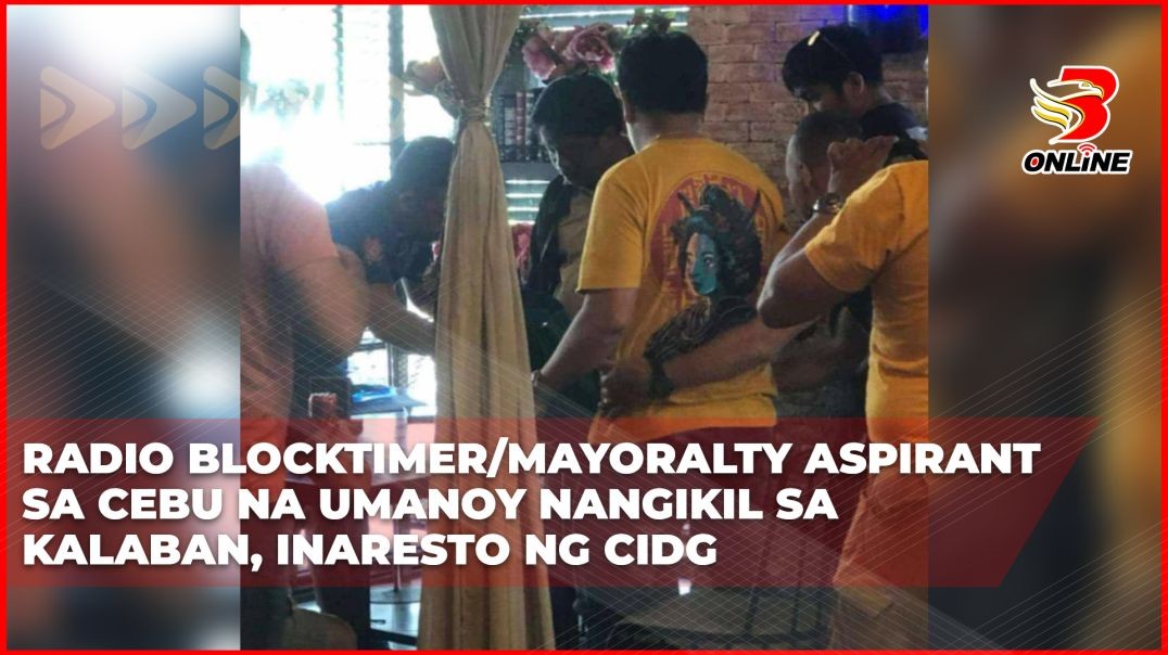 Radio Blocktimer Mayoralty aspirant sa Cebu na umanoy nangikil sa kalaban, inaresto ng CIDG