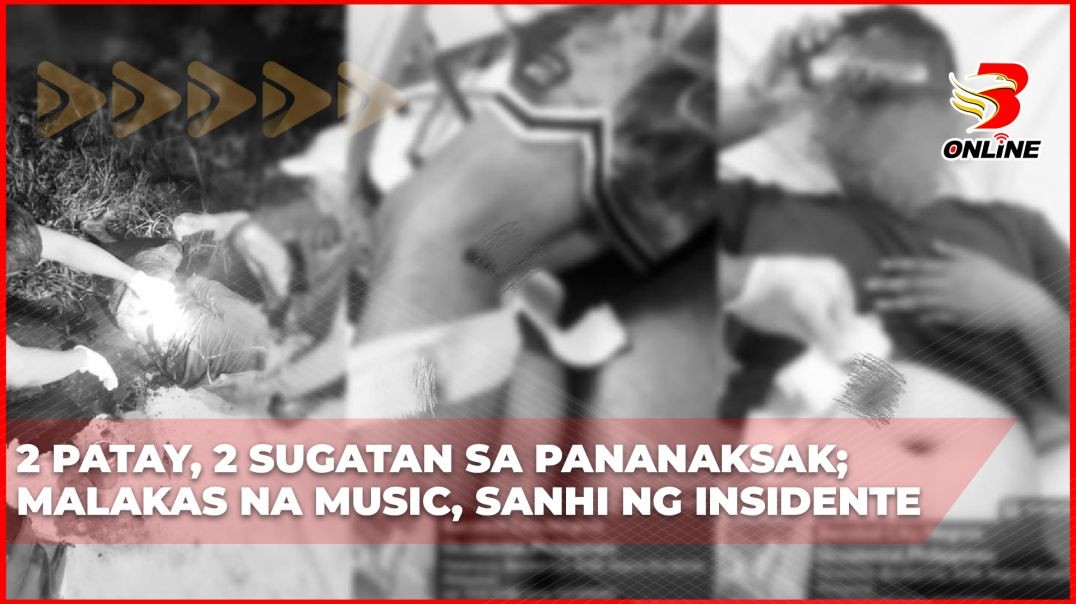 2 patay, 2 sugatan sa pananaksak; Malakas na music, sanhi ng insidente