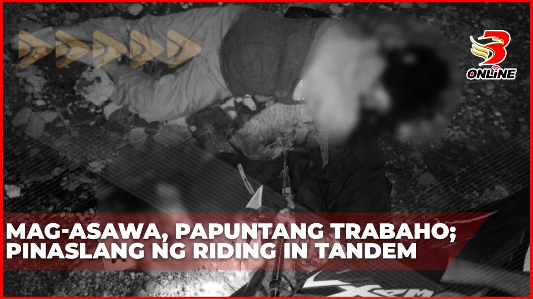 ⁣Mag-asawa, papuntang trabaho; pinaslang ng riding in tandem