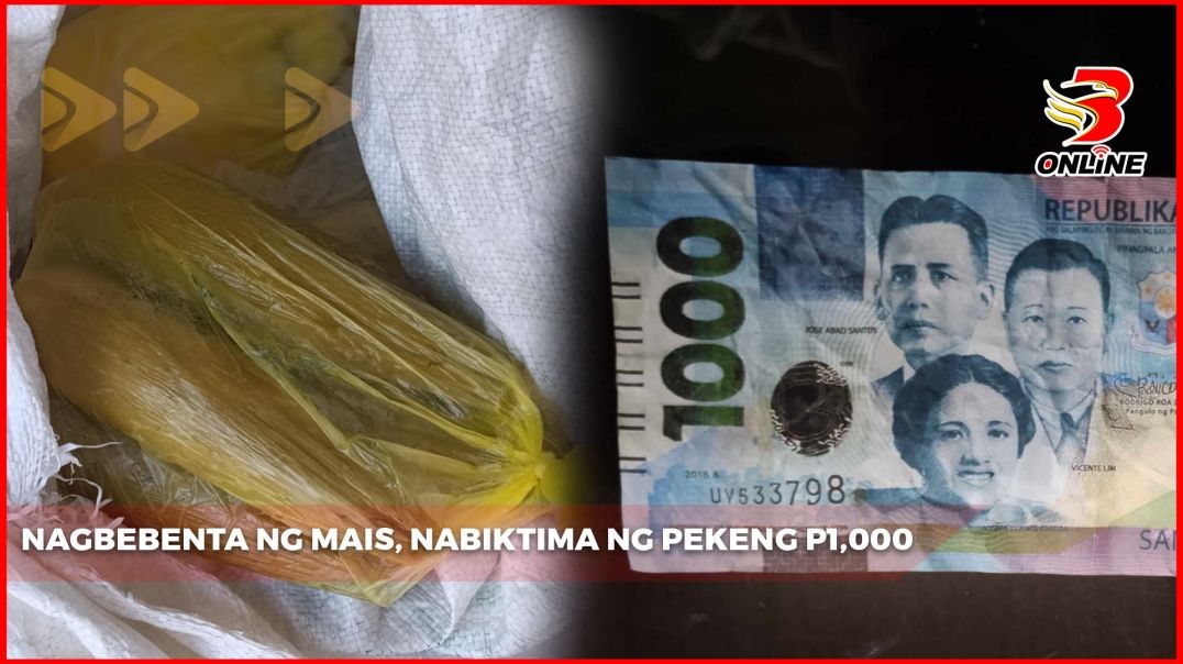 ⁣Nagbebenta ng mais, nabiktima ng pekeng P1,000