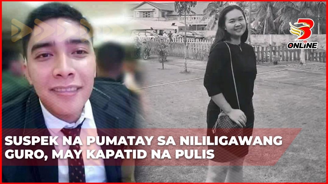 Suspek na pumatay sa nililigawang guro, may kapatid na pulis
