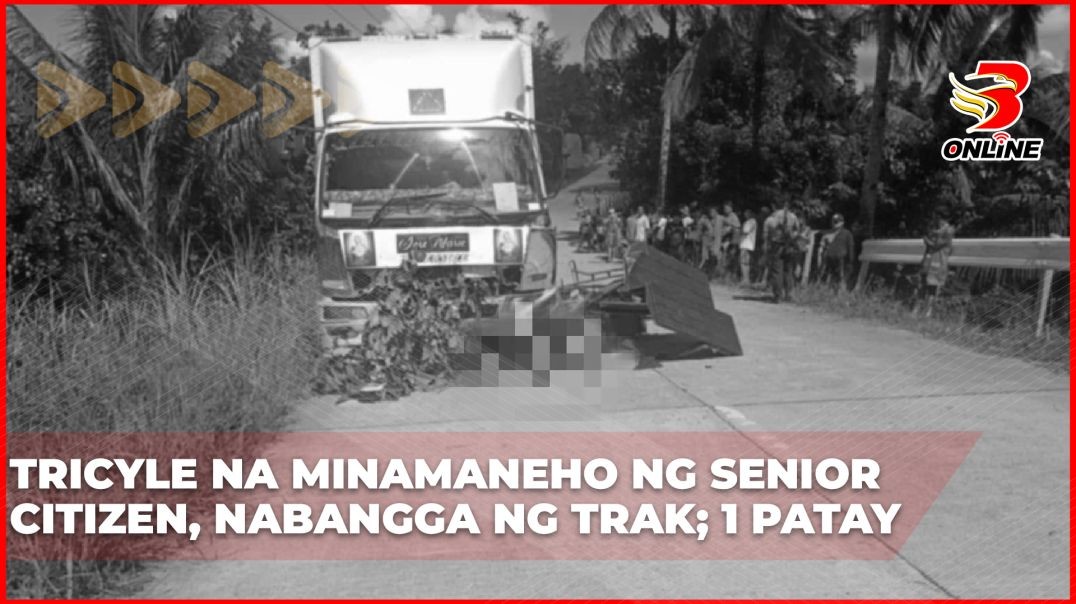 Tricyle na minamaneho ng senior citizen, nabangga ng trak; 1 patay