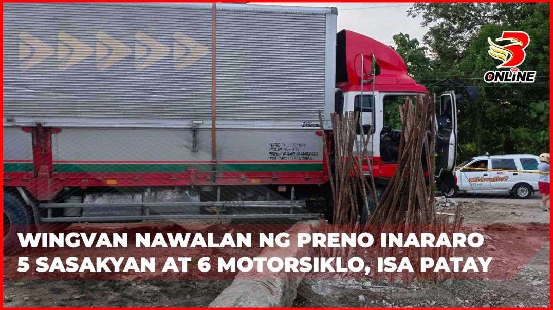 Wingvan nawalan ng preno inararo 5 sasakyan at 6 motorsiklo, isa patay