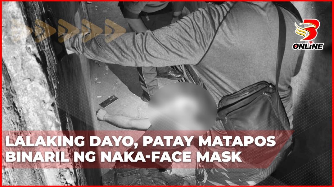 ⁣Lalaking dayo, patay matapos binaril ng naka-face mask