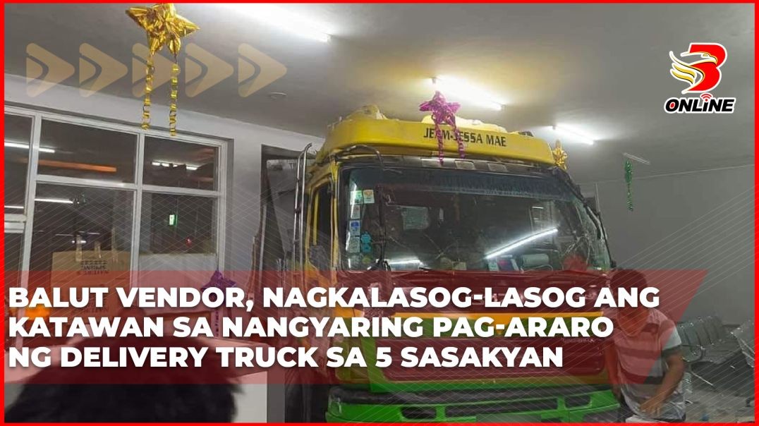 ⁣Balut vendor, nagkalasog-lasog ang katawan sa nangyaring pag-araro ng delivery truck sa 5 sasakyan