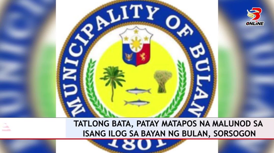 Tatlong bata, patay matapos na malunod sa isang ilog sa bayan ng Bulan, Sorsogon