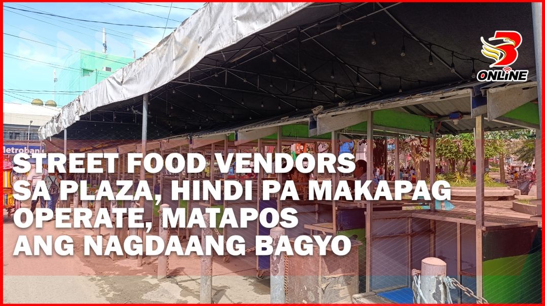 Street Food Vendors sa Plaza, hindi pa makapag operate matapos ang nagdaang bagyo