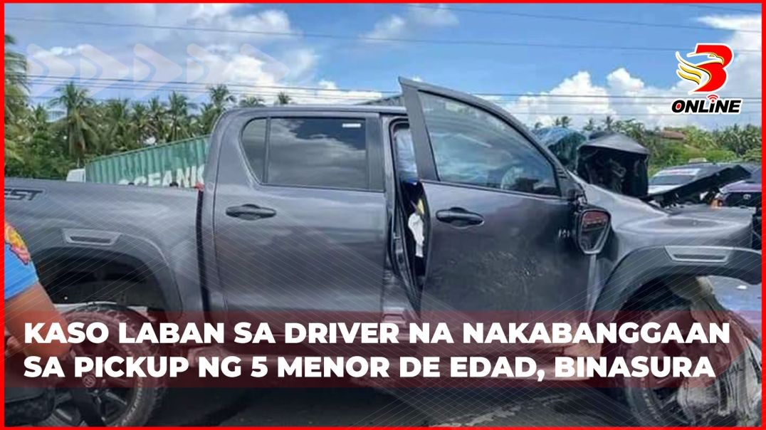 ⁣Kaso laban sa driver na nakabanggaan sa pickup ng 5 menor de edad, binasura