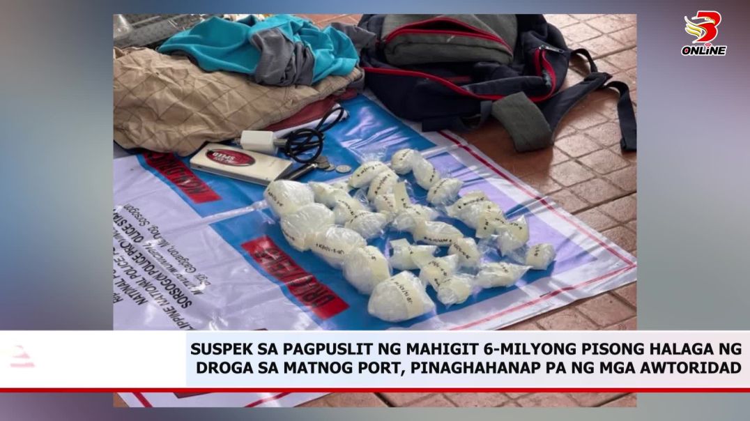 ⁣Suspek sa pagpuslit ng mahigit 6-milyong pisong halaga ng droga sa Matnog port, pinaghahanap pa ng m