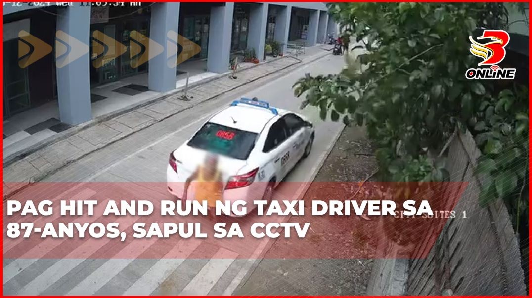 Pag hit and run ng taxi driver sa 87-anyos, sapul sa CCTV