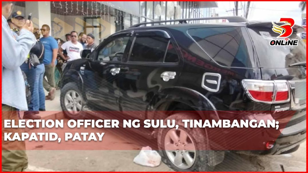 ⁣Election Officer ng Sulu, tinambangan; kapatid, patay