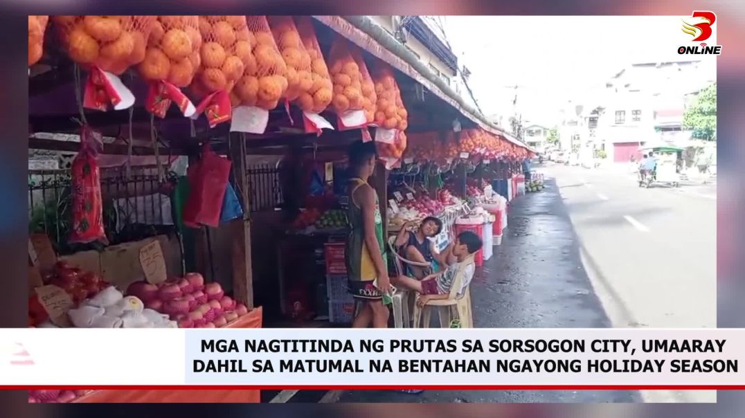 ⁣Mga nagtitinda ng prutas sa Sorsogon City, umaaray dahil sa matumal na bentahan ngayong holiday seas