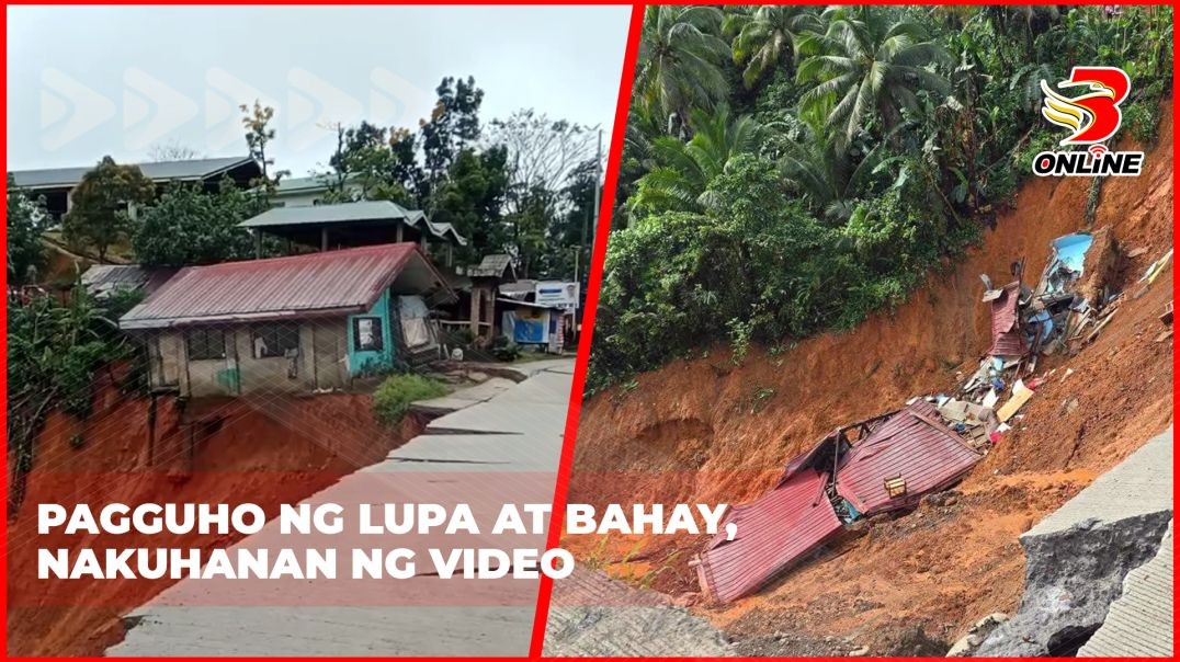 Pagguho ng lupa at bahay, nakuhanan ng video