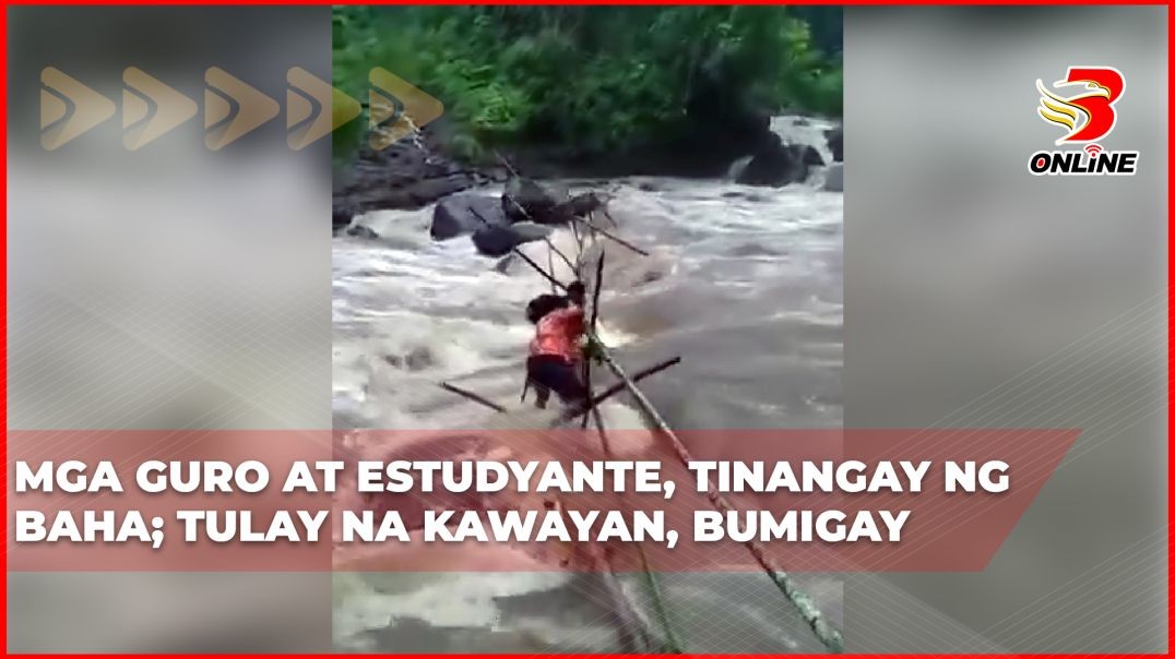 ⁣Mga guro at estudyante, tinangay ng baha; tulay na kawayan, bumigay