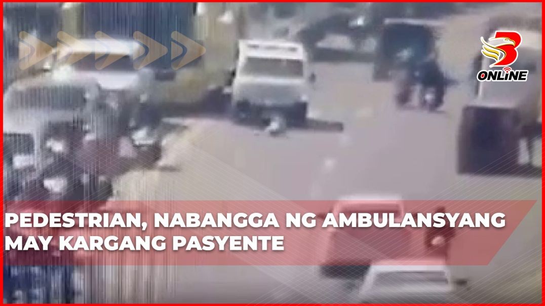 ⁣Pedestrian, nabangga ng ambulansyang may kargang pasyente