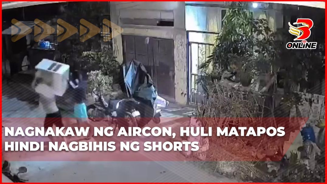 Nagnakaw ng aircon, huli matapos hindi nagbihis ng shorts