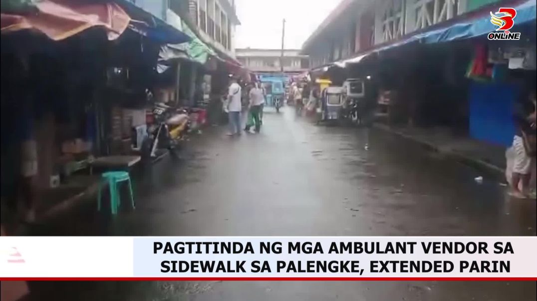 ⁣Pagtitinda ng mga ambulant vendor sa sidewalk sa palengke, extended parin