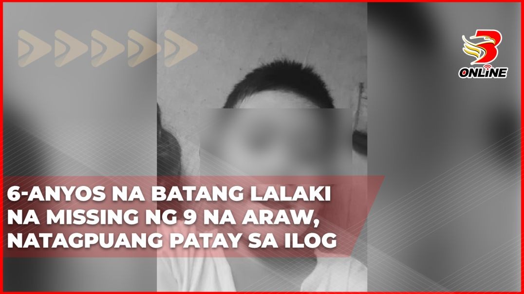 6-anyos na batang lalaki na missing ng 9 na araw, natagpuang patay sa ilog